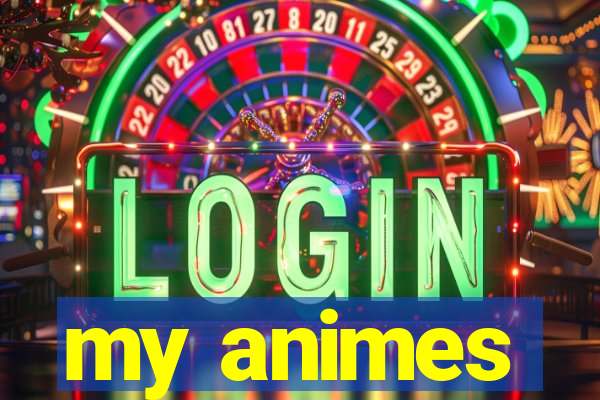 my animes